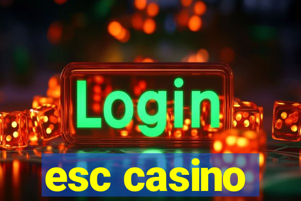 esc casino